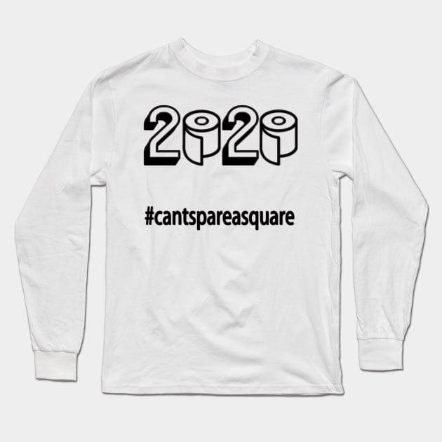 Toilet Paper Can't Spare a Square Long Sleeve T-Shirt by Lorri's Custom Art